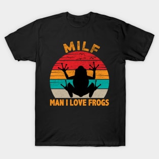 MILF Man I Love Frogs T-Shirt